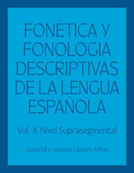Title: Fonética y fonología descriptivas de la lengua española: Volume 2, Author: Juana Gil