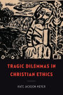 Tragic Dilemmas in Christian Ethics