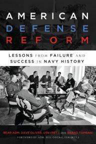 Title: American Defense Reform: Lessons from Failure and Success in Navy History, Author: Dave Oliver