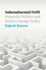 Free google books downloader full version Subcontinental Drift: Domestic Politics and India's Foreign Policy 9781647122850 by Rajesh Basrur, Rajesh Basrur