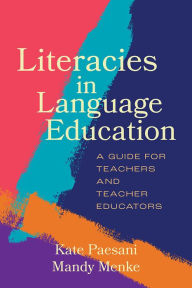 Title: Literacies in Language Education: A Guide for Teachers and Teacher Educators, Author: Kate Paesani