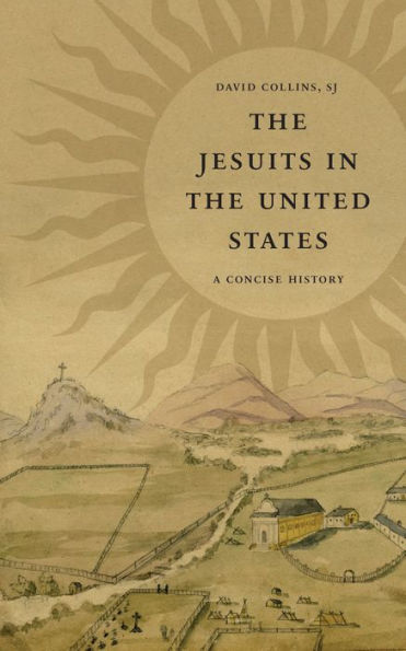 the Jesuits United States: A Concise History