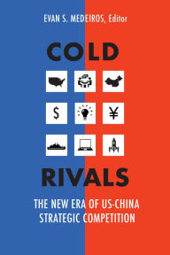 Free ebook download for mobile phone Cold Rivals: The New Era of US-China Strategic Competition by Evan S. Medeiros, Richard K. Betts, Harry Harding, Wang Jisi, Wu Xinbo PDF