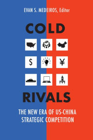 Google ebooks free download ipad Cold Rivals: The New Era of US-China Strategic Competition CHM by Evan S. Medeiros, Richard K. Betts, Harry Harding, Wang Jisi, Wu Xinbo 9781647123598 (English Edition)