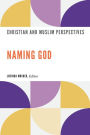 Naming God: Christian and Muslim Perspectives