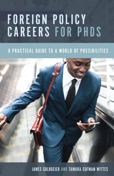 Foreign Policy Careers for PhDs: a Practical Guide to World of Possibilities