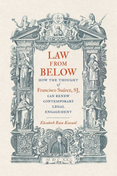 Law from Below: How the Thought of Francisco Suárez, SJ, Can Renew Contemporary Legal Engagement