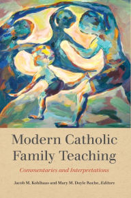 Title: Modern Catholic Family Teaching: Commentaries and Interpretations, Author: Jacob M Kohlhaas