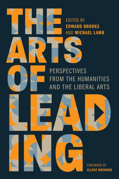 the Arts of Leading: Perspectives from Humanities and Liberal