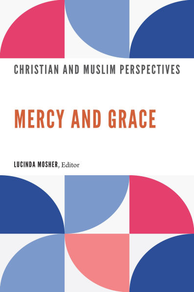 Mercy and Grace: Christian Muslim Perspectives
