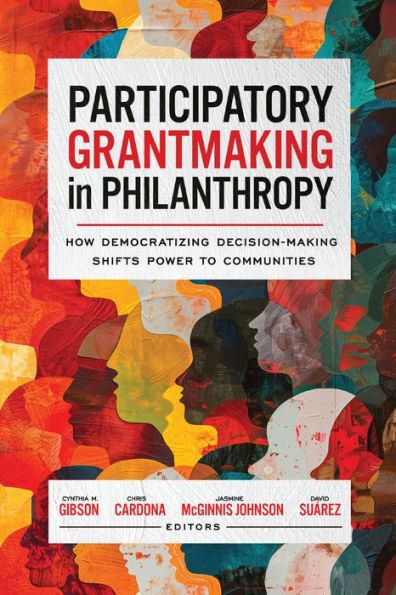 Participatory Grantmaking Philanthropy: How Democratizing Decision-Making Shifts Power to Communities