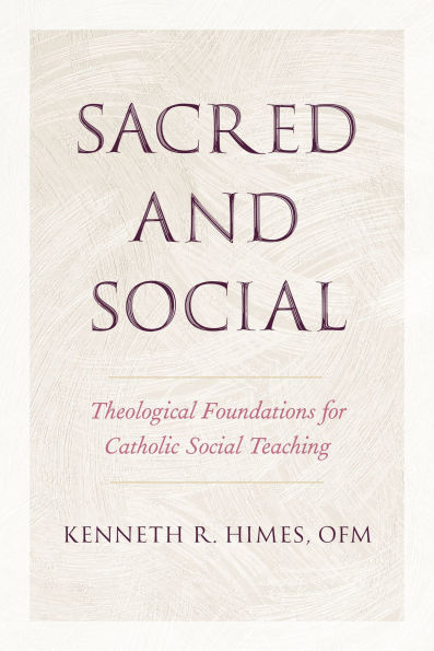 Sacred and Social: Theological Foundations for Catholic Social Teaching