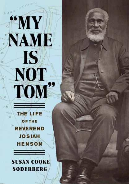 "My Name Is Not Tom": the Life of Reverend Josiah Henson
