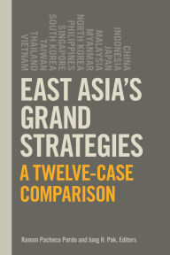 Title: East Asia's Grand Strategies: A Twelve-Case Comparison, Author: Ramon Pacheco Pardo