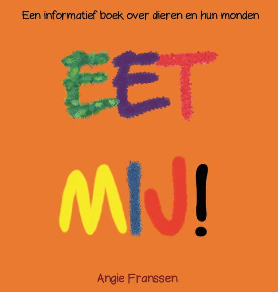 Eet Mij!: Een informatief boek over dieren en hun monden