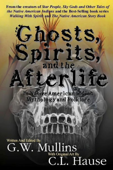 Ghosts, Spirits, and the Afterlife in Native American Indian Mythology And Folklore