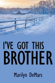 Title: I've Got This Brother, Author: Marilyn Demars