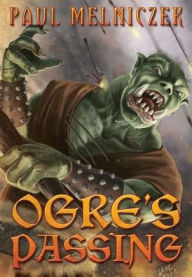 Title: Ogre's Passing, Author: Paul Melniczek