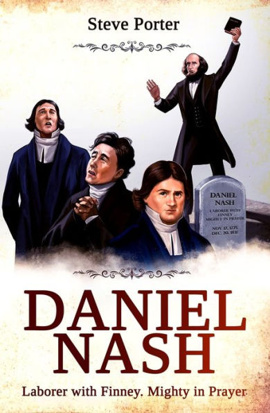Daniel Nash: Laborer with Finney. Mighty Prayer