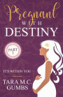 Pregnant With Destiny Part 1: It's Within You
