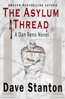 The Asylum Thread: A Crime Thriller: Dan Reno Private Detective Noir Mystery Series