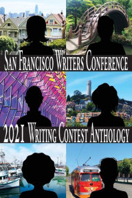 Title: San Francisco Writers Conference 2021 Writing Contest Anthology, Author: E.A. Provost