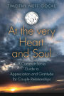 At the Very Heart and Soul: A Common-Sense Guide to Appreciation and Gratitude for Couple Relationships