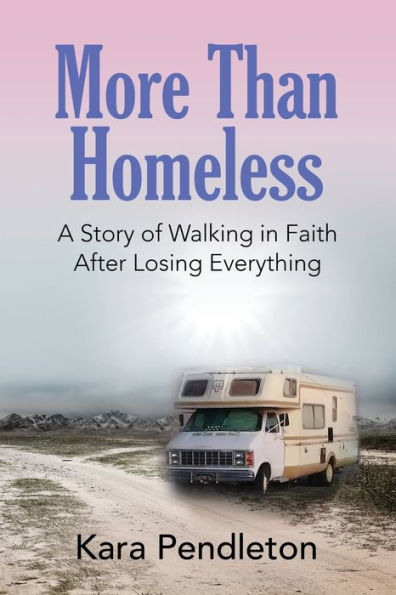 More Than Homeless: A Story of Walking Faith After Losing Everything