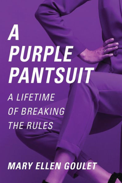 A Purple Pantsuit: Lifetime of Breaking the Rules