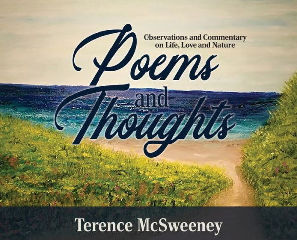 Poems and Thoughts: Observations and Commentary on Life, Love and Nature