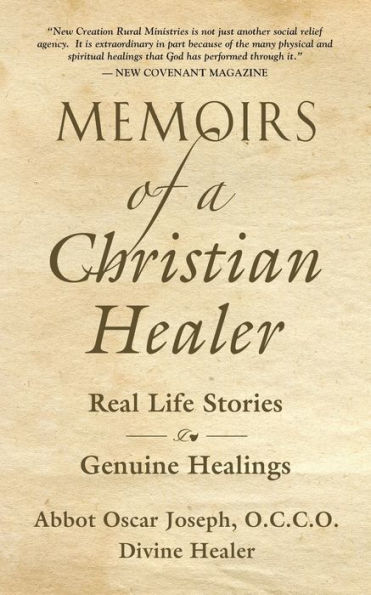 Memoirs of a Christian Healer: Real Life Stories Genuine Healings