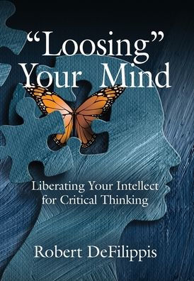 "Loosing" Your Mind: Liberating Your Intellect for Critical Thinking