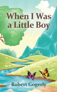 Title: When I Was a Little Boy, Author: Robert Gogerly