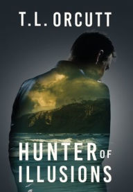 Title: HUNTER OF ILLUSIONS, Author: T.L. ORCUTT