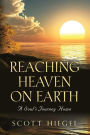 Reaching Heaven on Earth: A Soul's Journey Home