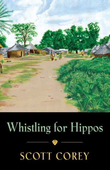 Whistling for Hippos: A memoir of life West Africa