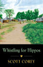 Whistling for Hippos: A memoir of life in West Africa