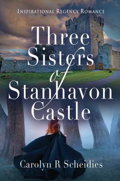 Three Sisters of Stanhavon Castle: Inspirational Regency Romance