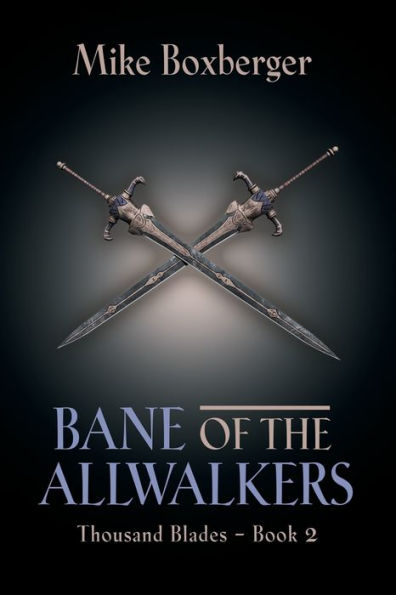 Bane of the Allwalkers: Thousand Blades - Book 2