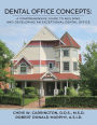 DENTAL OFFICE CONCEPTS: A COMPREHENSIVE GUIDE TO BUILDING AND DEVELOPING AN EXCEPTIONAL DENTAL OFFICE