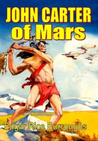 Title: John Carter of Mars, Author: Edgar Rice Burroughs