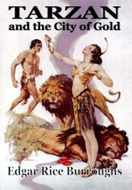 Title: Tarzan and the City of Goild, Author: Edgar Rice Burroughs