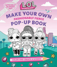 Title: L.O.L. Surprise!: Make Your Own Pop-Up Book: Fashionably Fierce: (LOL Surprise Activity Book, Gifts for Girls Aged 5+, Coloring Book), Author: Insight Kids