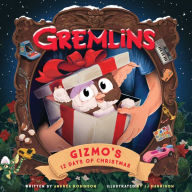Free books to download on kindle touch Gremlins: Gizmo's 12 Days of Christmas PDB by Andrea Robinson, JJ Harrison 9781647221201