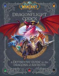 Pdf free download textbooks World of Warcraft: The Dragonflight Codex: (A Definitive Guide to the Dragons of Azeroth)  9781647221584