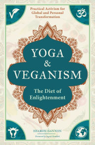 Title: Yoga & Veganism: The Diet of Enlightenment, Author: Sharon Gannon