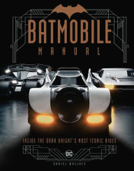 Download ebooks online pdf Batmobile Manual: Inside the Dark Knight's Most Iconic Rides