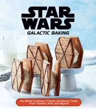 Free ebook downloading Star Wars: Galactic Baking: The Official Cookbook of Sweet and Savory Treats From Tatooine, Hoth, and Beyond