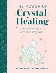 Electronic e books download The Power of Crystal Healing: A Complete Guide to Stone and Energy Work by  9781647224172