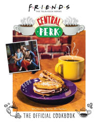 Download best selling books Friends: The Official Central Perk Cookbook (Classic TV Cookbooks, 90s TV) by  PDB DJVU RTF 9781647224264